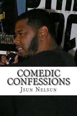 Knjiga Comedic Confessions Jsun Nelsun