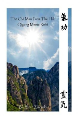 Livre The Old Man From the Hill #3 (Qigong Meets Reiki) Steve Zimcosky