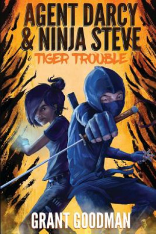 Livre Agent Darcy and Ninja Steve in...Tiger Trouble! Grant Goodman