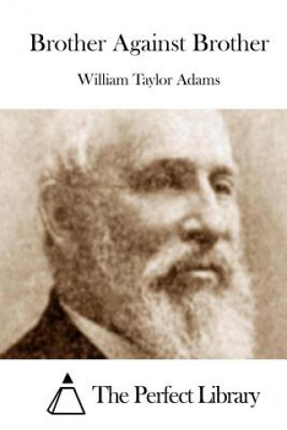 Könyv Brother Against Brother William Taylor Adams