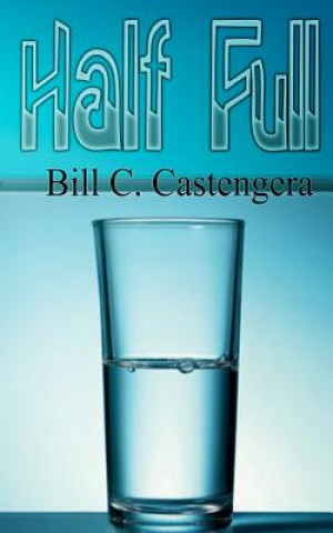 Knjiga Half Full Bill C Castengera