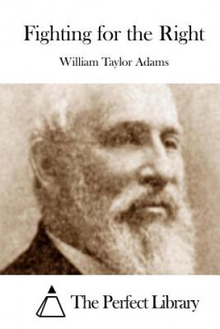 Knjiga Fighting for the Right William Taylor Adams