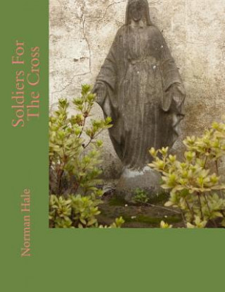 Libro Soldiers For The Cross MR Norman Hale Jr