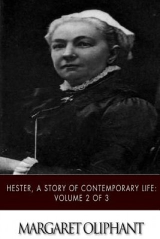 Książka Hester, A Story of Contemporary Life: Volume 2 of 3 Margaret Oliphant