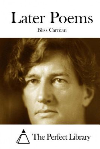 Kniha Later Poems Bliss Carman