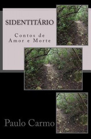 Könyv Sidentitário: Contos de Amor e Morte Paulo Carmo