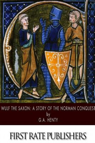 Książka Wulf the Saxon: A Story of the Norman Conquest G. A. Henty