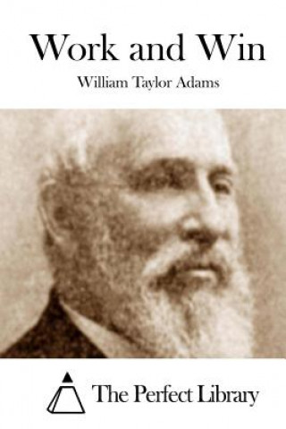 Knjiga Work and Win William Taylor Adams