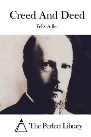 Kniha Creed And Deed Felix Adler