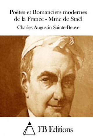 Carte Po?tes et Romanciers modernes de la France - Mme de Staël Charles Augustin Sainte-Beuve