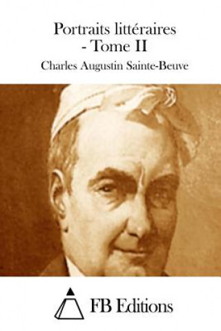 Książka Portraits littéraires - Tome II Charles Augustin Sainte-Beuve