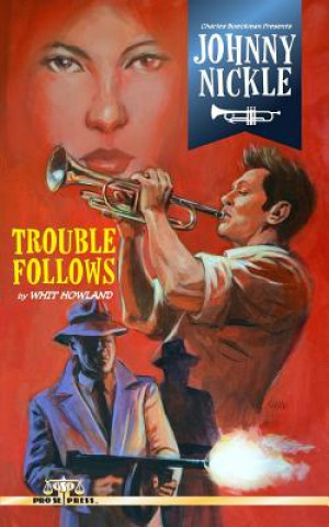 Book Charles Boeckman Presents Johnny Nickle: Trouble Follows Whit Howland