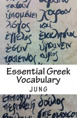 Könyv Essential Greek Vocabulary: Mastering Forgetful Words In Unforgettable Ways Jason Jc Jung