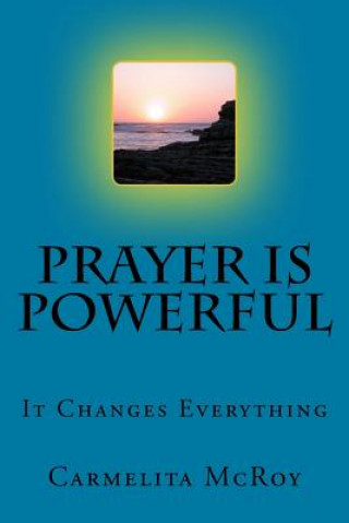 Livre Prayer Is Powerful: It Changes Everything Carmelita McRoy