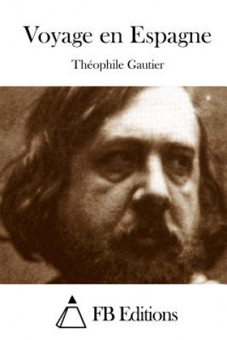 Könyv Voyage en Espagne Theophile Gautier