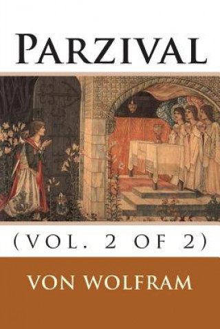 Kniha Parzival: (vol. 2 of 2) MR Von Eschenbach Wolfram