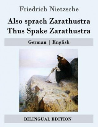 Könyv Also sprach Zarathustra / Thus Spake Zarathustra: German - English Friedrich Wilhelm Nietzsche