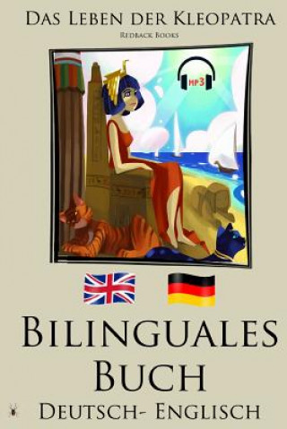 Book Englisch Lernen - Bilinguales Buch mit Hörbuch - Das Leben der Kleopatra (Deutsch - Englisch) Redback Books