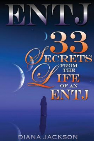Carte Entj: 33 Secrets From The Life of an ENTJ Diana Jackson