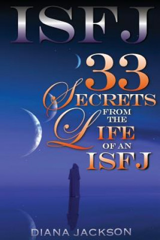 Könyv Isfj: 33 Secrets From The Life of an ISFJ Diana Jackson