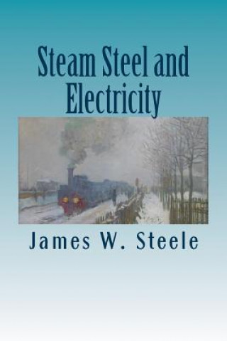 Książka Steam Steel and Electricity James W Steele