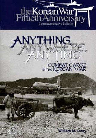 Kniha Anything, Anywhere, Any Time: Combat Cargo in the Korean War Office of Air Force History