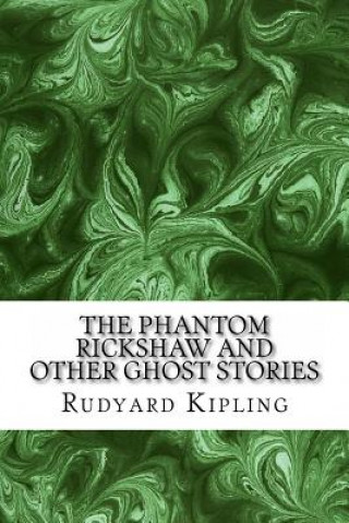 Książka The Phantom ?Rickshaw And Other Ghost Stories: (Rudyard Kipling Classics Collection) Rudyard Kipling