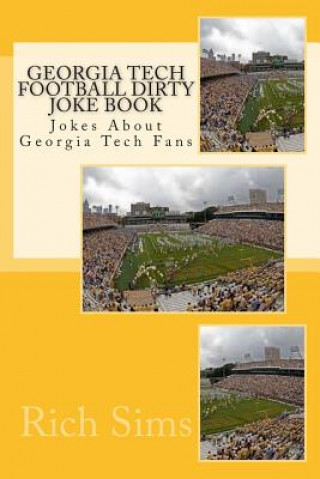 Livre Georgia Tech Football Dirty Joke Book: Jokes About Georgia Tech Fans Rich Sims