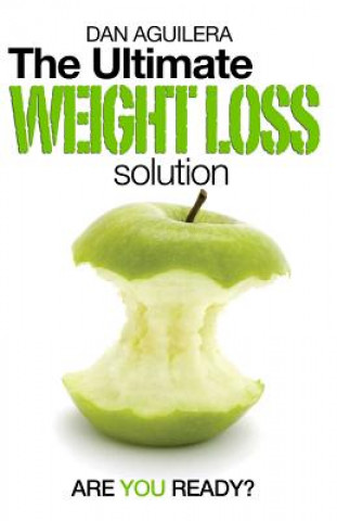 Książka The Ultimate Weight Loss Solution: Are You Ready? Dan Aguilera