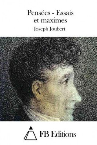 Könyv Pensées - Essais et maximes Joseph Joubert