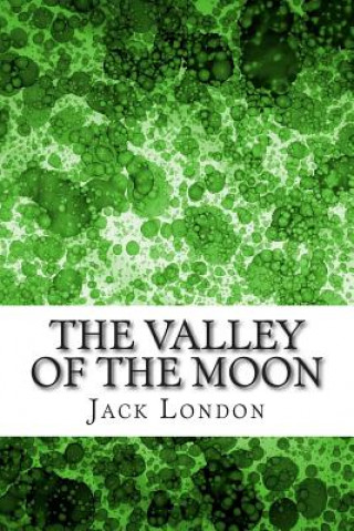 Книга The Valley Of The Moon: (Jack London Classics Collection) Jack London