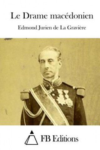 Kniha Le Drame macédonien Edmond Jurien de La Graviere