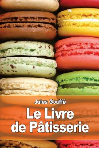 Книга Le Livre de Pâtisserie Jules Gouffe
