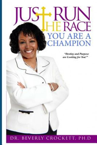 Knjiga Just Run The Race: You Are A Champion Beverly A Crockett Ph D