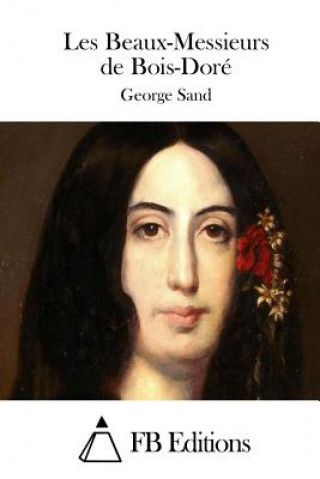 Könyv Les Beaux-Messieurs de Bois-Doré George Sand