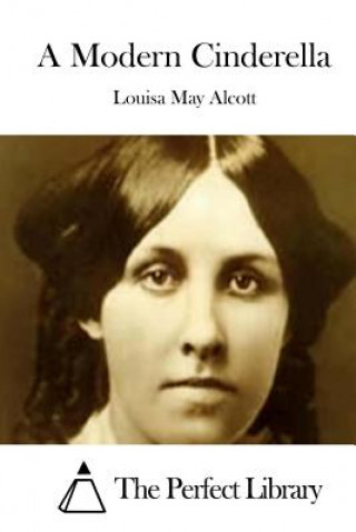 Книга A Modern Cinderella Louisa May Alcott