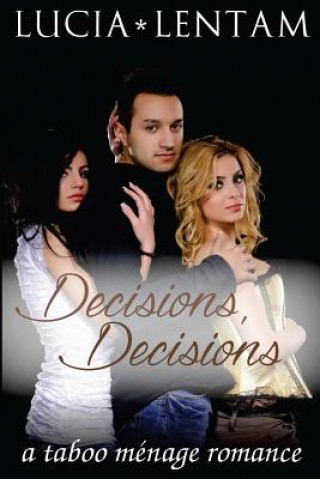 Book Decisions, Decisions: A Taboo Ménage Romance Lucia Lentam