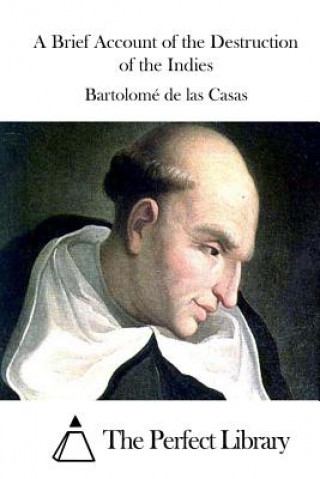 Carte A Brief Account of the Destruction of the Indies Bartolome De Las Casas