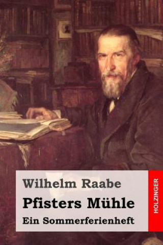 Libro Pfisters Mühle: Ein Sommerferienheft Wilhelm Raabe