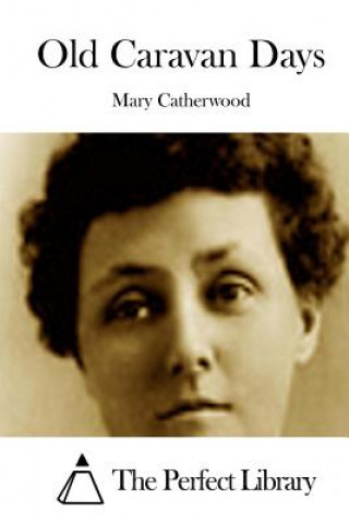 Carte Old Caravan Days Mary Catherwood