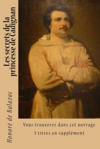 Książka Les secrets de la princesse de Cadignan: Vous trouverez dans cet ouvrage 3 titres en supplement M Honore De Balazac