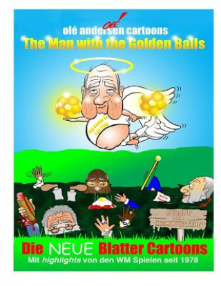 Book Olé Andersen Cartoons: The Man with the Golden Balls: Die NEUE Blatter Cartoons: Mit highlights von den WM Spielen seit 1978 Ole Andersen