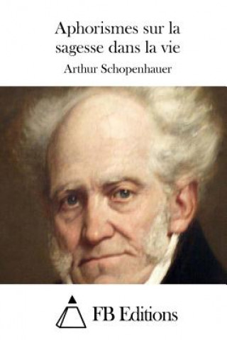 Knjiga Aphorismes sur la sagesse dans la vie Arthur Schopenhauer