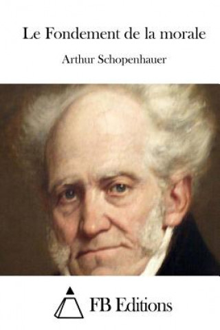 Kniha Le Fondement de la morale Arthur Schopenhauer