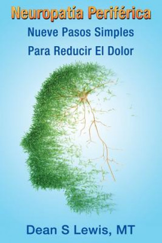Kniha Neuropatia Periferica: Nueve Pasos Simples Para Reducir El Dolor Dean S Lewis