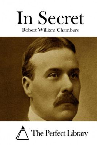 Kniha In Secret Robert William Chambers