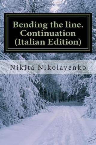 Knjiga Bending the line. Continuation (Italian Edition) Nikita Alfredovich Nikolayenko