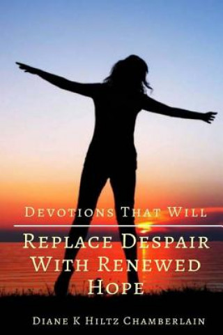Книга Devotions that will Replace Despair with Renewed Hope Diane K Chamberlain