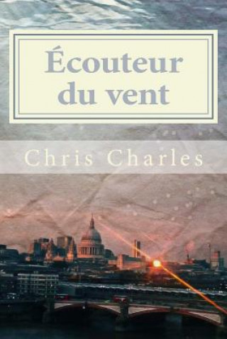 Könyv Ecouteur du vent Chris Charles