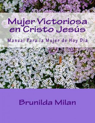 Kniha Mujer Victoriosa en Cristo Jesús: Manual de líderes Brunilda Milan